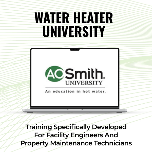 Water Heater University: Training specifically developed for facility engineers and property maintenance technicians