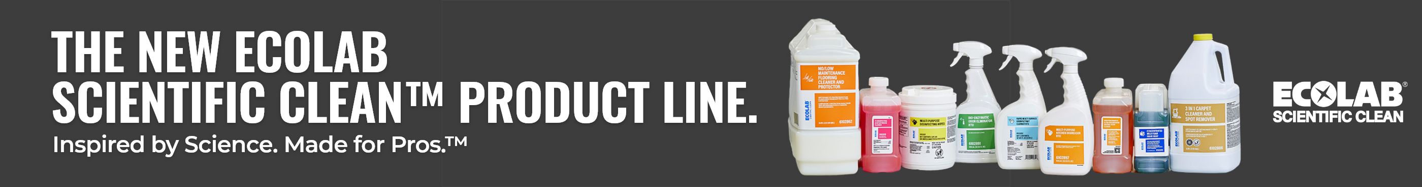 The New Ecolab Scientific Clean Product Line.  Inspired by Science. Made for Pros.