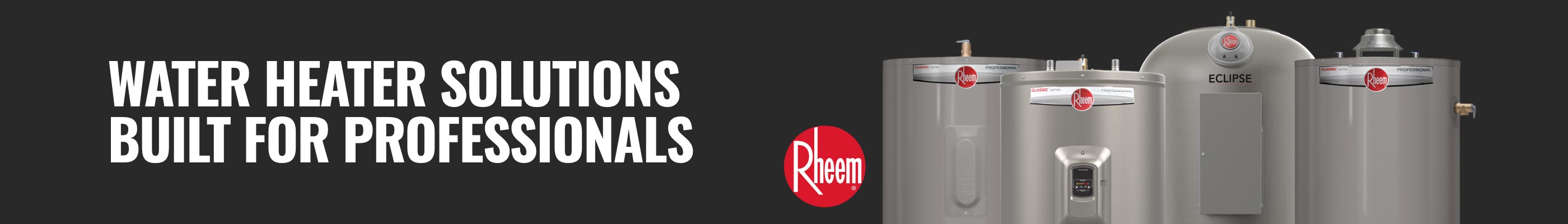 Rheem: Water Heater Solutions Built For Professionals