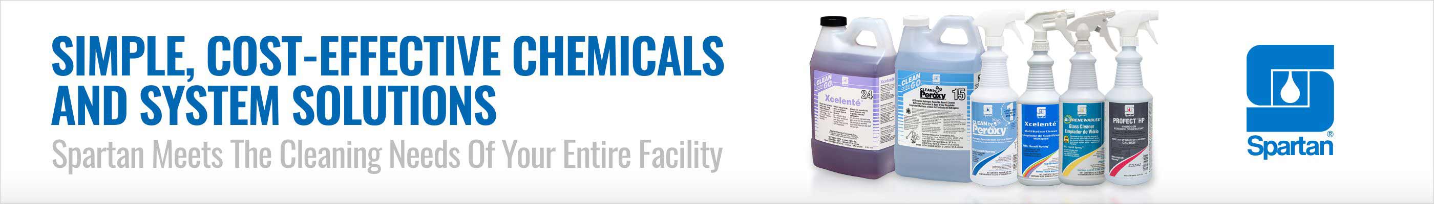 Simple, Cost-Effective Chemicals and System Solutions. Spartan Meets The Cleaning Needs Of Your Entire Facility.