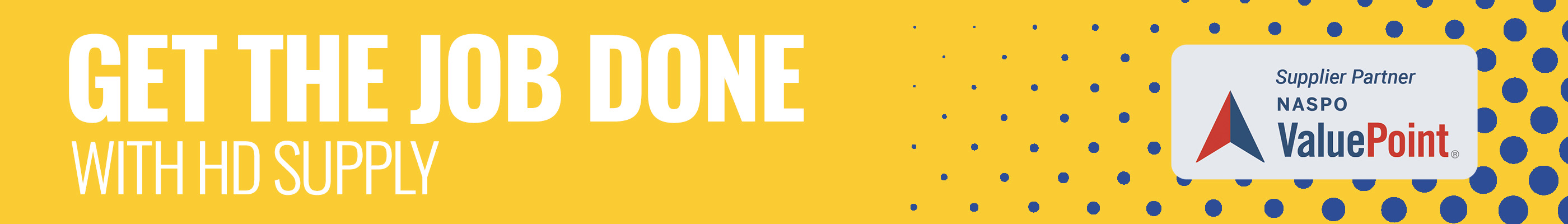 Get The Job Done With HD Supply and NASPO ValuePoint text in yellow banner with blue dots and NASPO ValuePoint logo in right corner