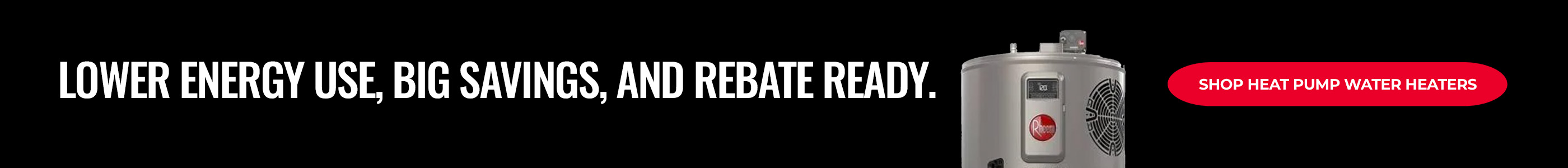 Low Energy Use, Big Savings, and Rebate-Ready