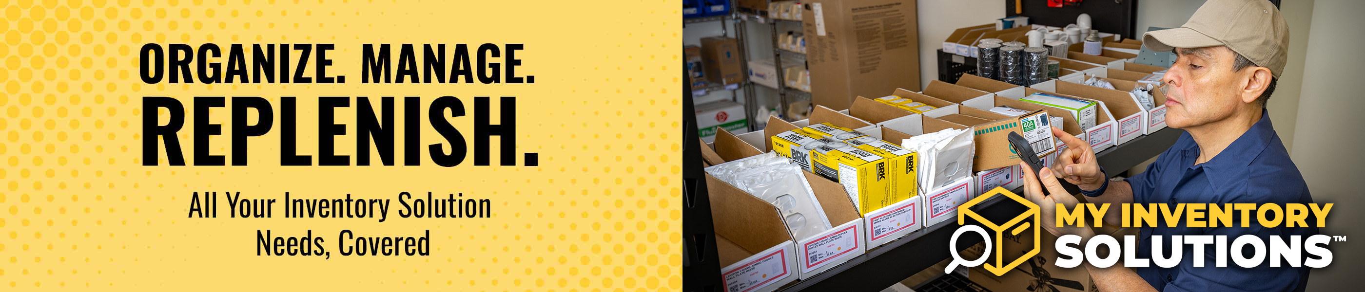 Organize. Manage. Replenish. All your inventory solution needs, covered.
