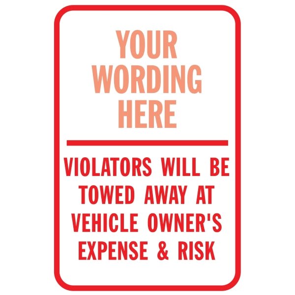 Semi-Custom Violators Will Be Towed Sign, Non-Reflective, 12 X 18