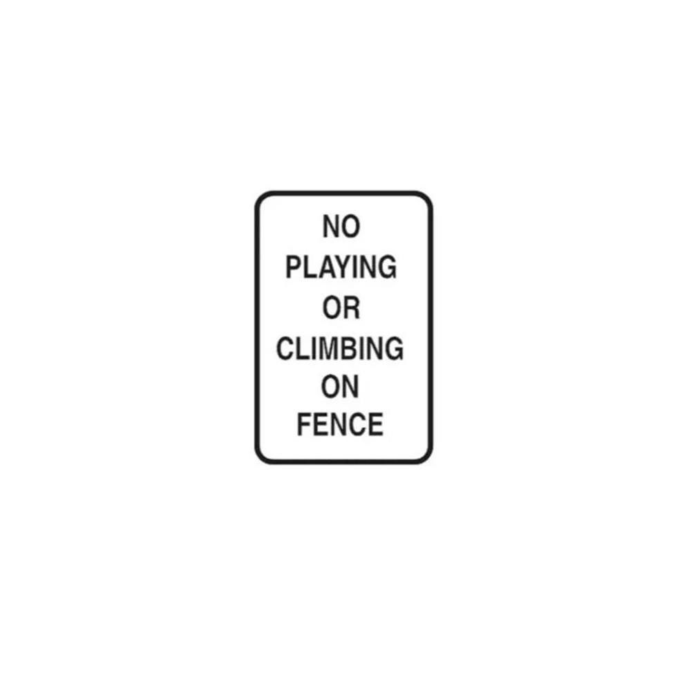 Hy-Ko No Playing Or Climbing On Fence Sign 12x18" Reflective Aluminum