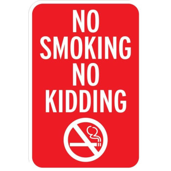 Image for No Smoking No Kidding Sign, Non-Reflective, 12 x 18 from HD Supply