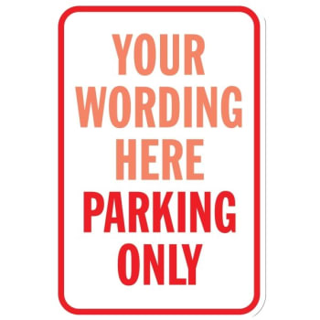 Semi-Custom Parking Only Sign, Non-Reflective, 12 x 18