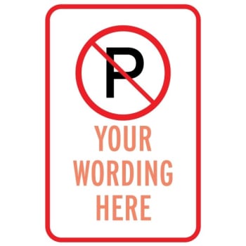 Semi-Custom No Parking Symbol Sign, Non-Reflective, 12 x 18