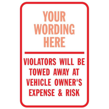 Semi-Custom Violators Will Be Towed Sign, Non-Reflective, 12 x 18