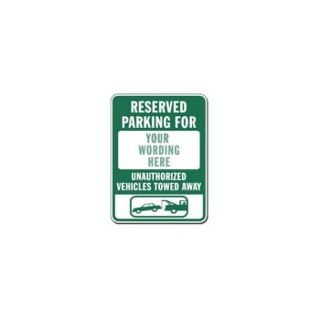 Semi-Custom Reserved Parking for/Towed Sign, Green Non-Reflective, 18 x 24