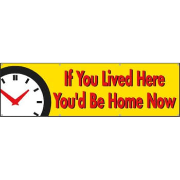 Horizontal If You Lived Here You'd Be Home Now Banner, Clock, 10' X 3'