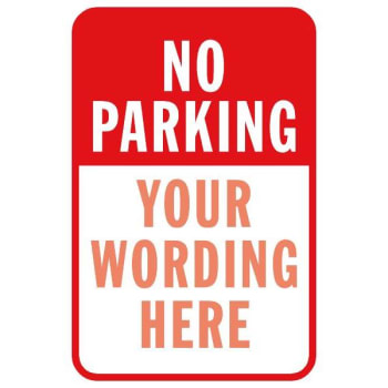 Image for Semi-Custom No Parking! Sign, Reflective, 12 x 18 from HD Supply