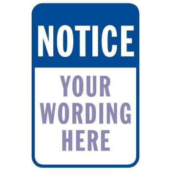 Image for Semi-Custom Notice Sign, Non-Reflective, 12 x 18 from HD Supply