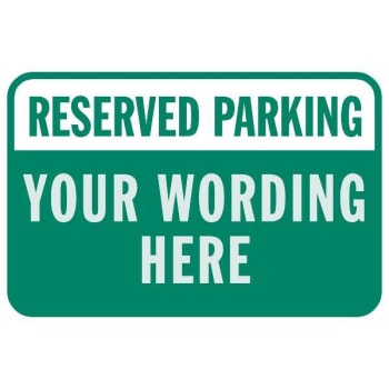 Semi-Custom Reserved Parking Sign, Green Non-Reflective, 18 X 12