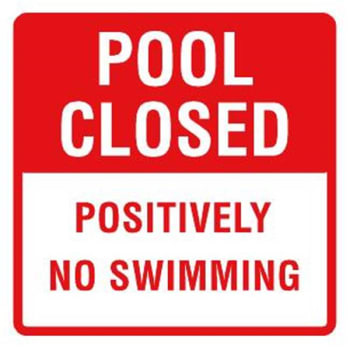 Pool Closed, Positively No Swimming Sign, Non-Reflective 18x18
