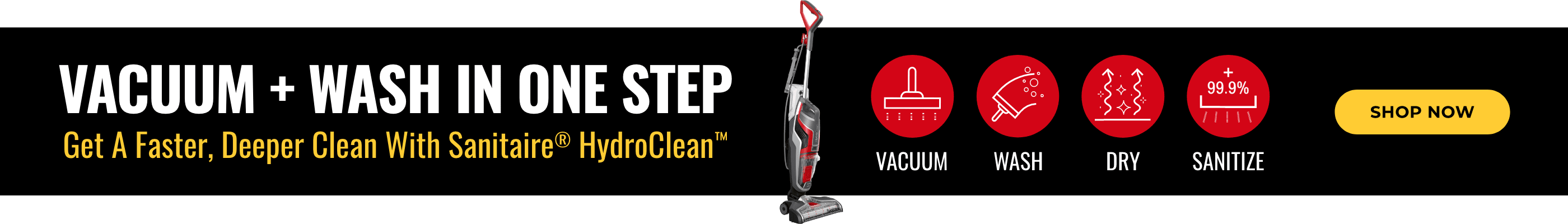 Vacuum + Wash In One Step