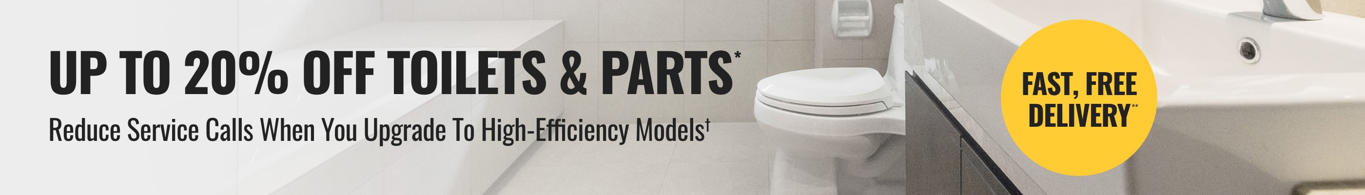 Up To 20% Off Select Toilets & Parts