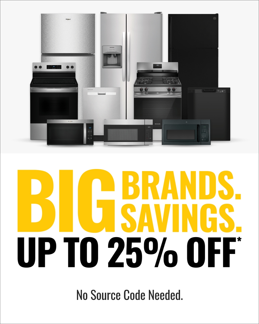 Big Brands. Big Savings. Up To 25% Off