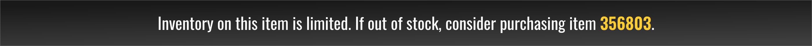 If out of stock, purchase item 356803