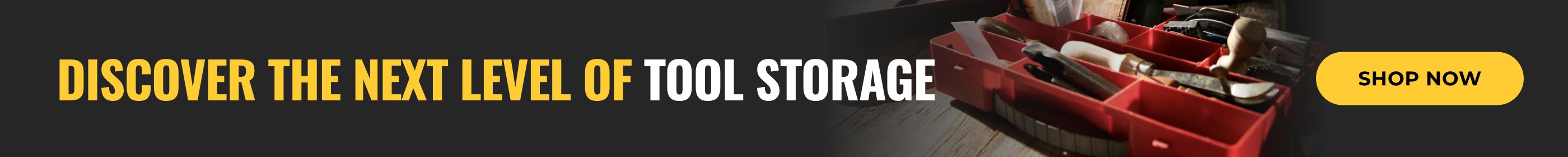 Discover the Next Level of Tool Storage