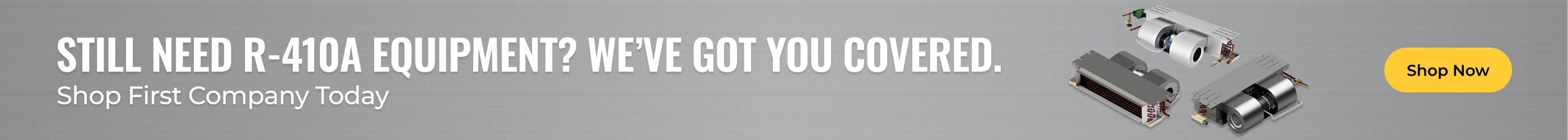 Still Need R-410A Equipment? We’ve got you covered.
